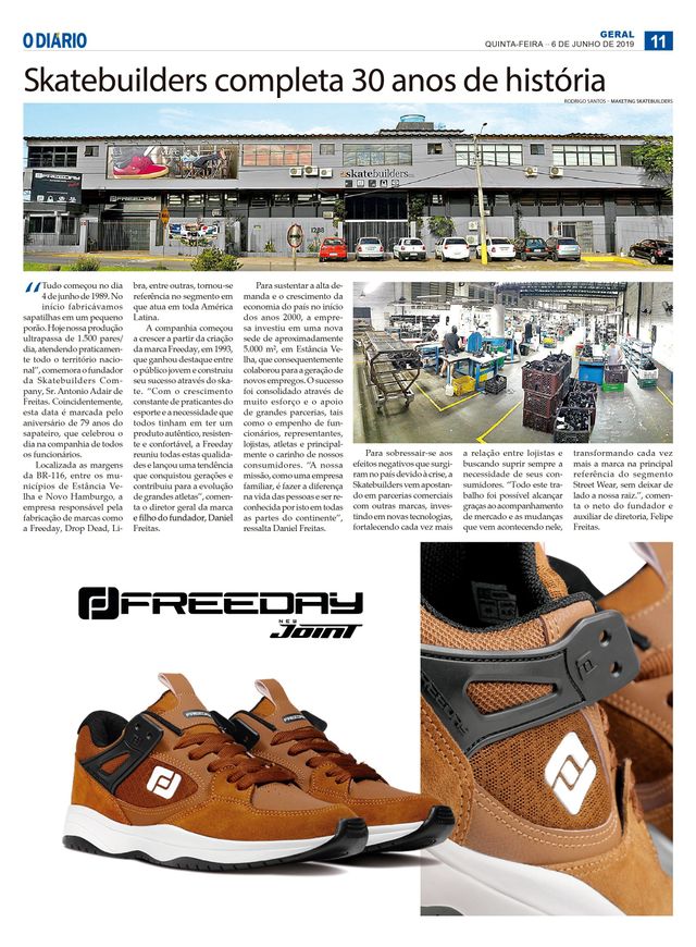 Página 11 do caderno Geral do Jornal O Diário, de quinta-feira, 6 de junho de 2019. O título é Skatebuilders completa 30 anos de história, com a assinatura Rodrigo Santos, Marketing Skatebuilders. Abaixo estão uma foto panorâmica da fábrica, o texto em quatro colunas, uma foto da linha de produção e, ocupando a metade de baixo da página, o anúncio do tênis Freeday New Joint, com o modelo inteiro e um detalhe ampliado.